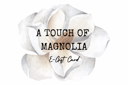 A Touch of Magnolia E-Gift Card
